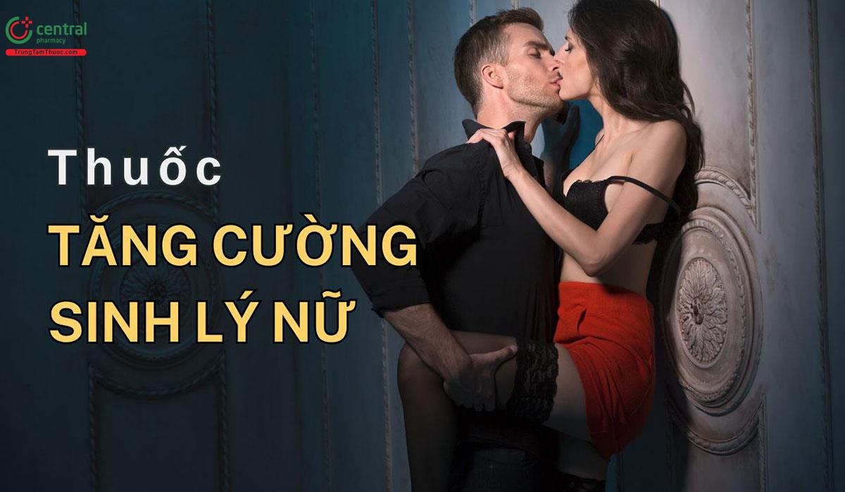Thuốc tăng cường sinh lý nữ hiệu quả hàng đầu được bác sĩ khuyên dùng