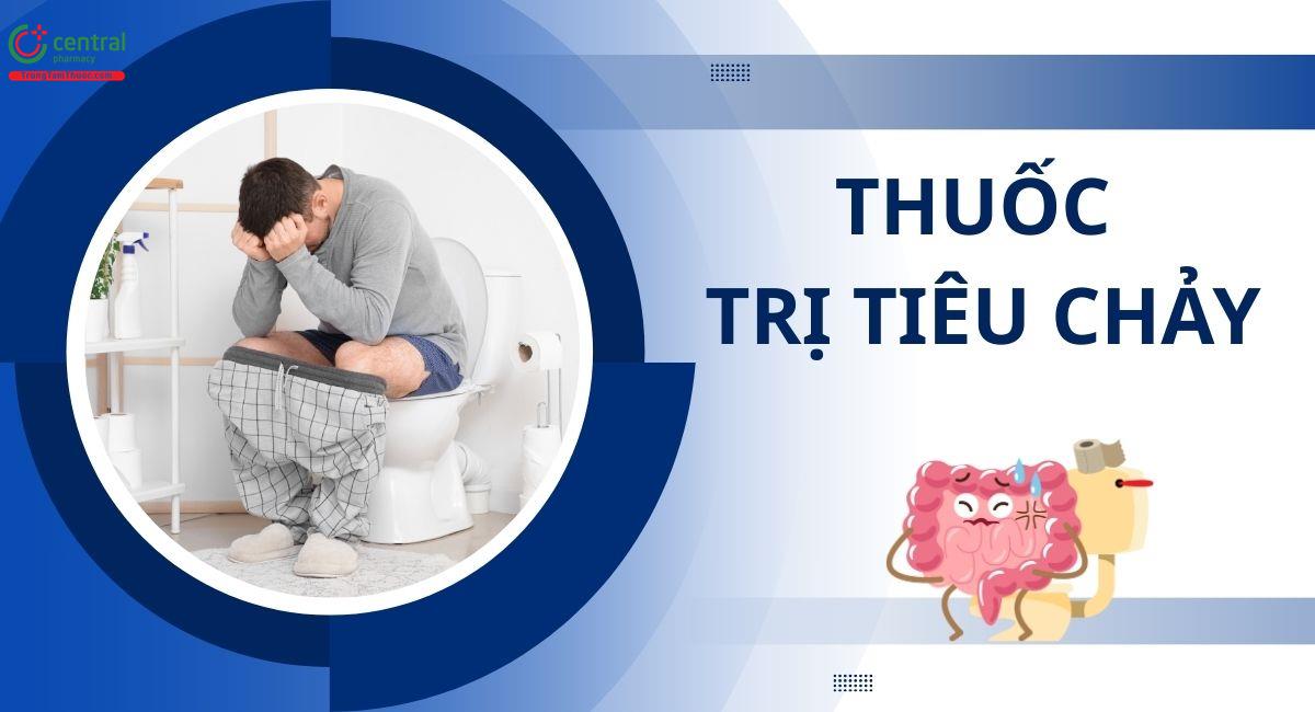 10 thuốc trị tiêu chảy được bác sĩ khuyên dùng