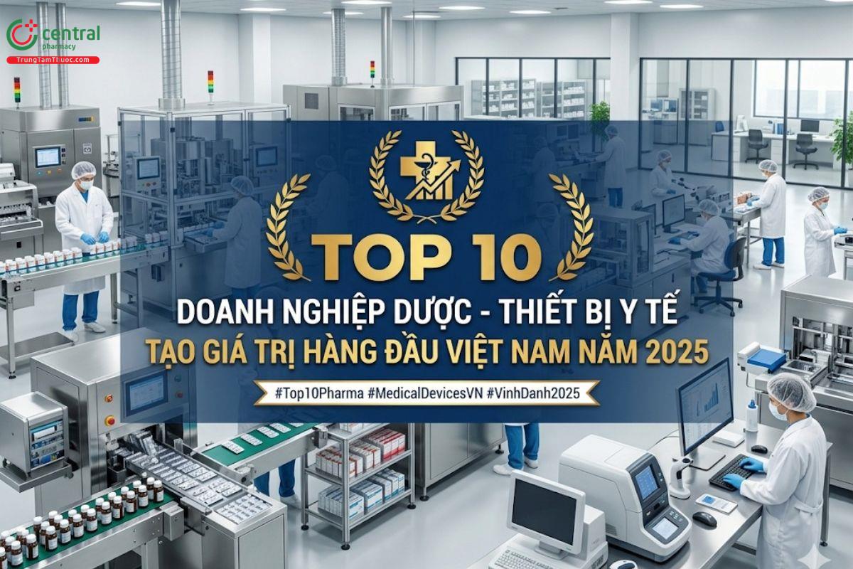 Top 10 Doanh nghiệp Dược - Thiết bị y tế tạo giá trị hàng đầu Việt Nam năm 2025