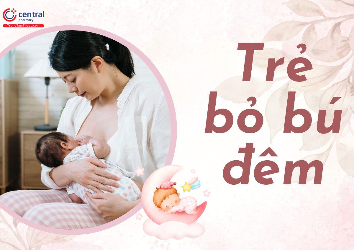 Trẻ bỏ bú đêm có sao không? Dấu hiệu và nguyên nhân trẻ bỏ bú đêm