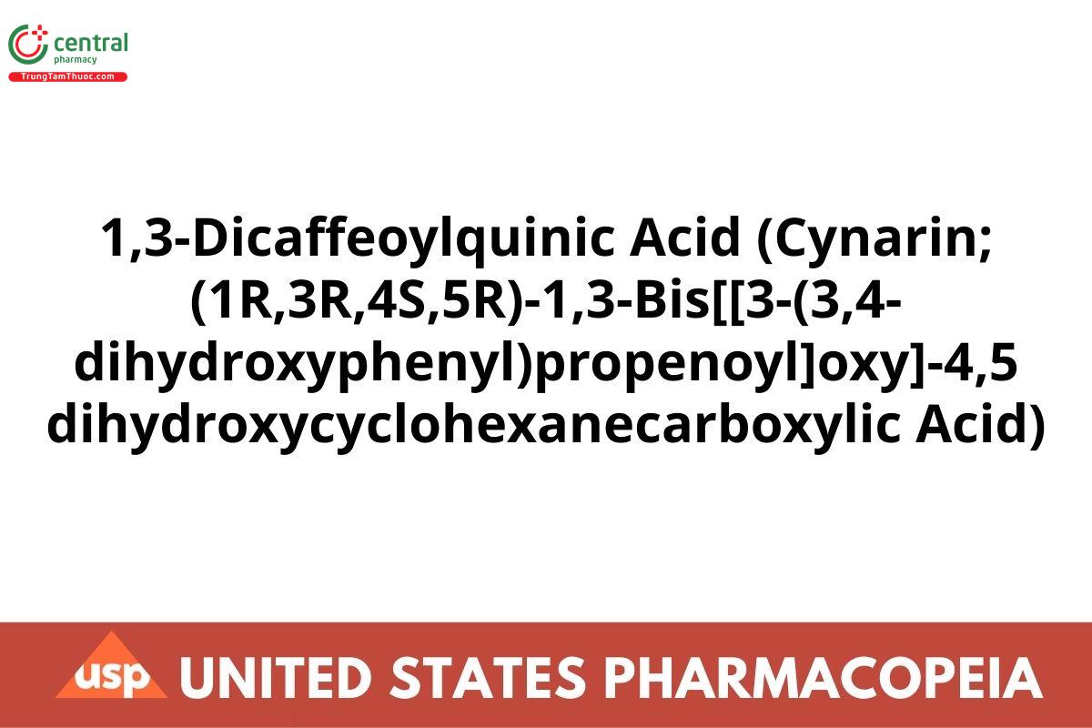 1,3-Dicaffeoylquinic Acid (Cynarin; (1R,3R,4S,5R)-1,3-Bis[[3-(3,4- dihydroxyphenyl)propenoyl]oxy]-4,5-dihydroxycyclohexanecarboxylic Acid)