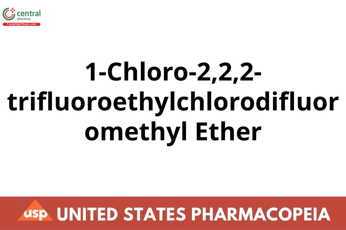 1-Chloro-2,2,2-trifluoroethylchlorodifluoromethyl Ether