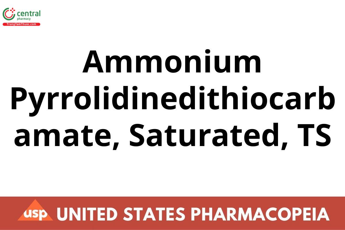 Ammonium Pyrrolidinedithiocarbamate, Saturated, TS