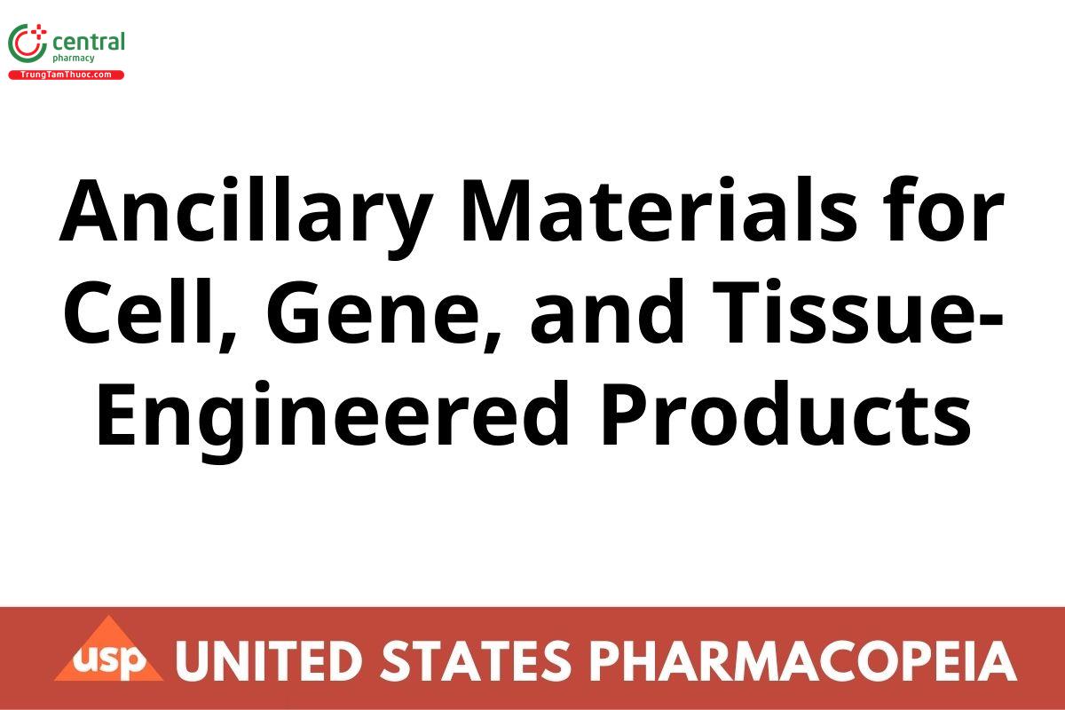 Ancillary Materials for Cell, Gene, and Tissue-Engineered Products
