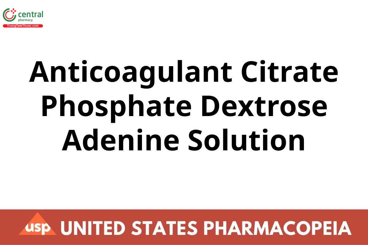 Anticoagulant Citrate Phosphate Dextrose Adenine Solution