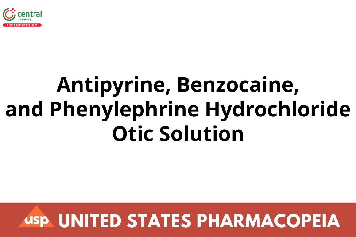 Antipyrine, Benzocaine, and Phenylephrine Hydrochloride Otic Solution
