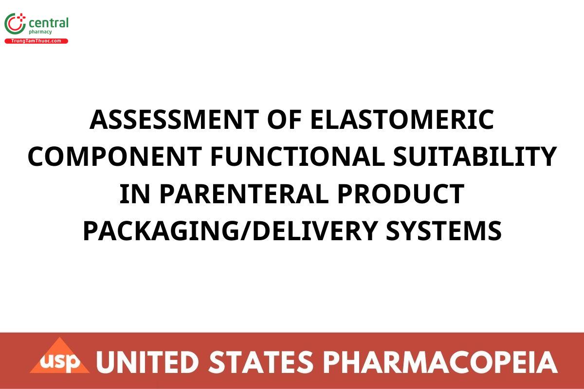 ASSESSMENT OF ELASTOMERIC COMPONENT FUNCTIONAL SUITABILITY IN PARENTERAL PRODUCT PACKAGING/DELIVERY SYSTEMS