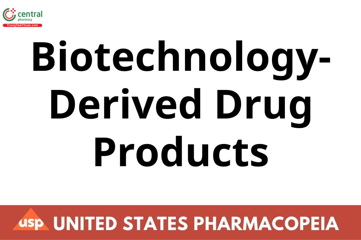 Biotechnology-Derived Drug Products