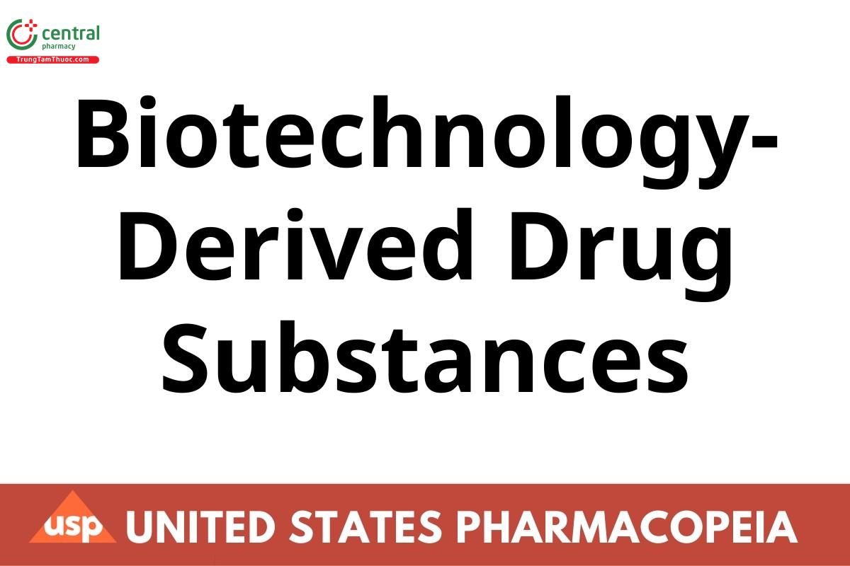 Biotechnology-Derived Drug Substances