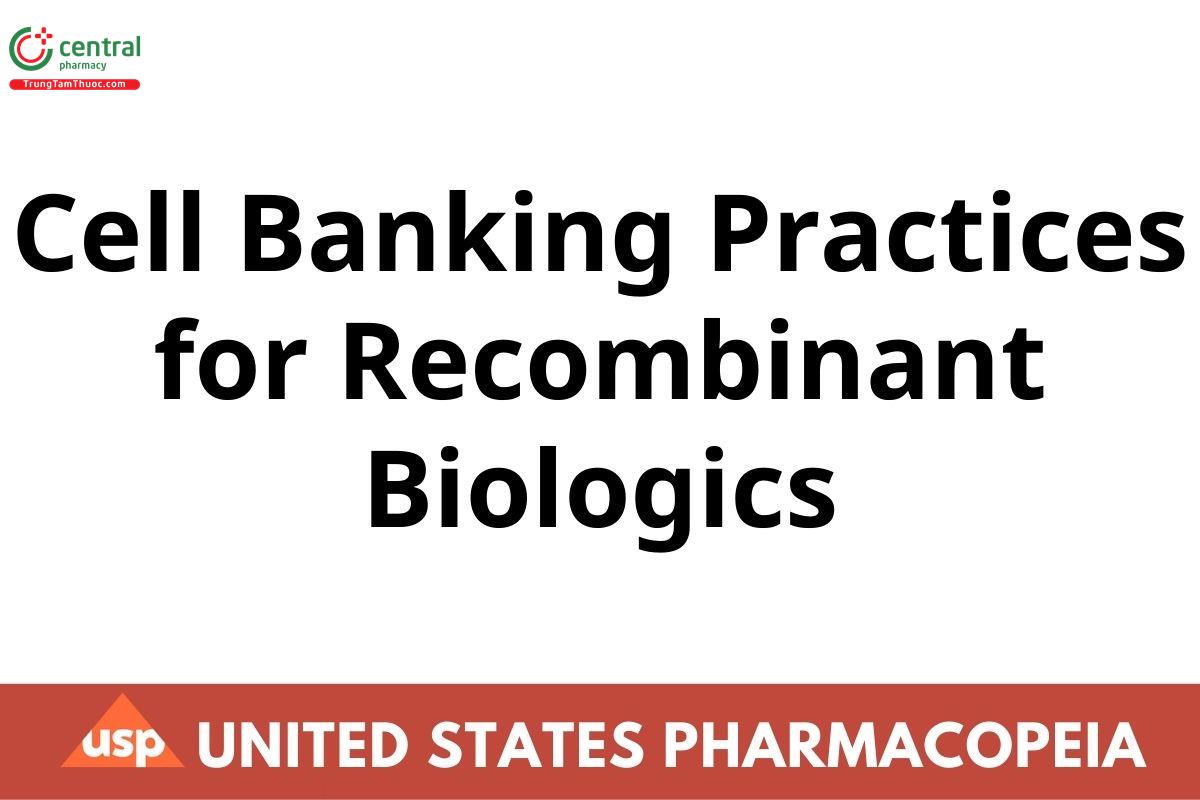 Cell Banking Practices for Recombinant Biologics