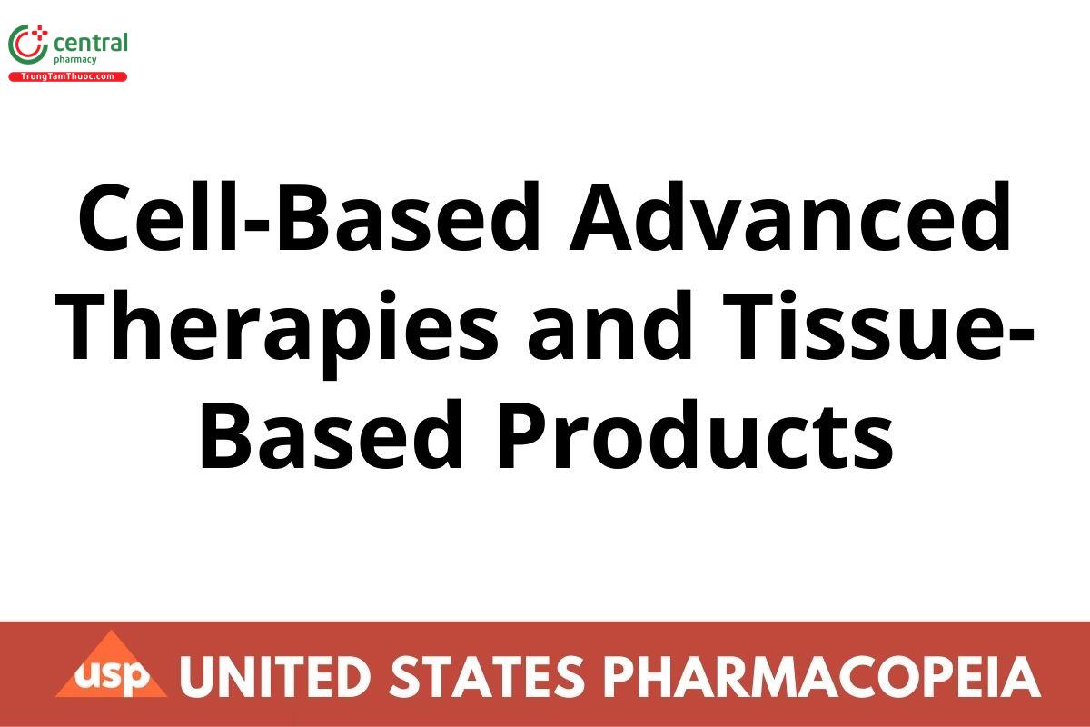  Cell-Based Advanced Therapies and Tissue-Based Products
