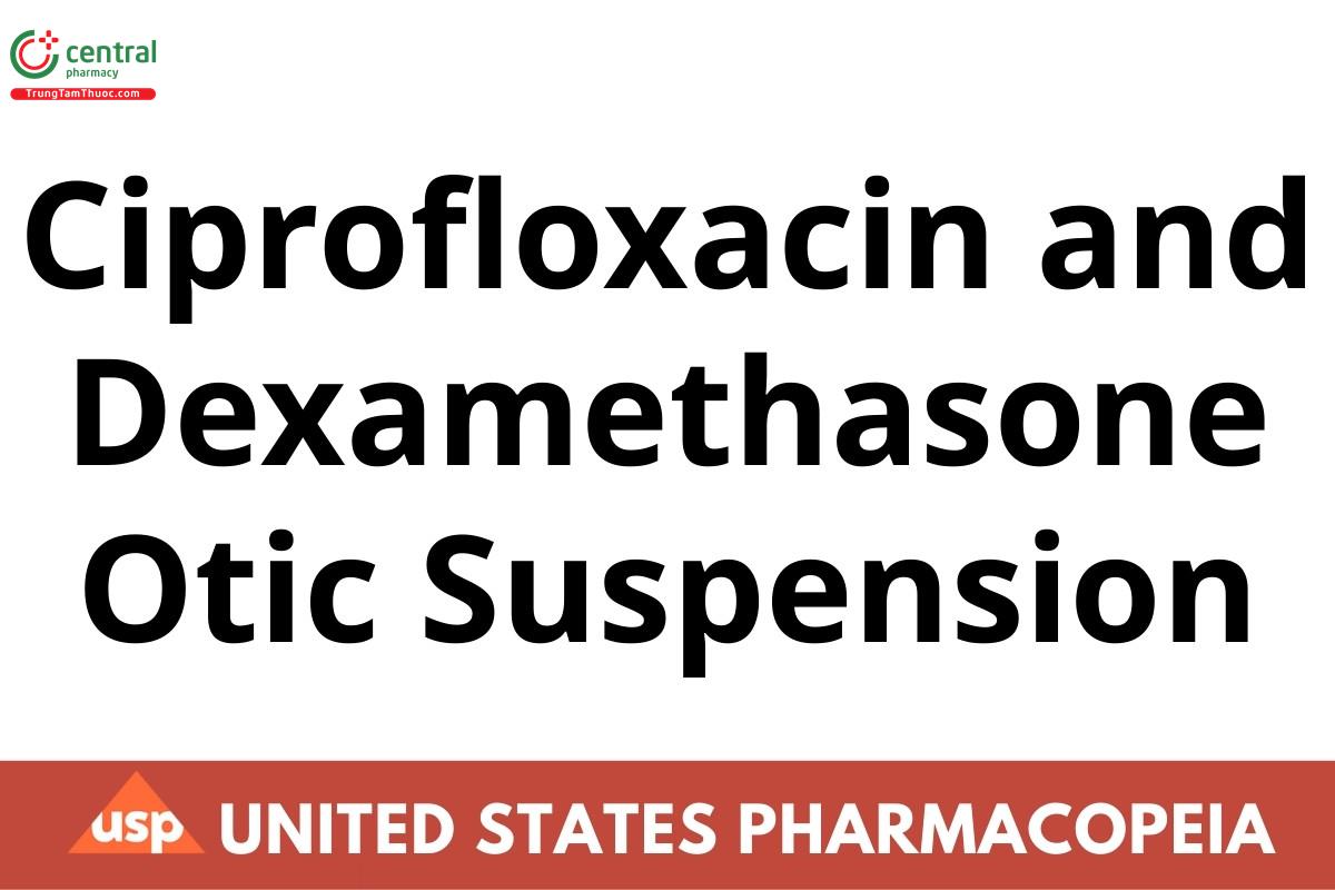 Ciprofloxacin and Dexamethasone Otic Suspension