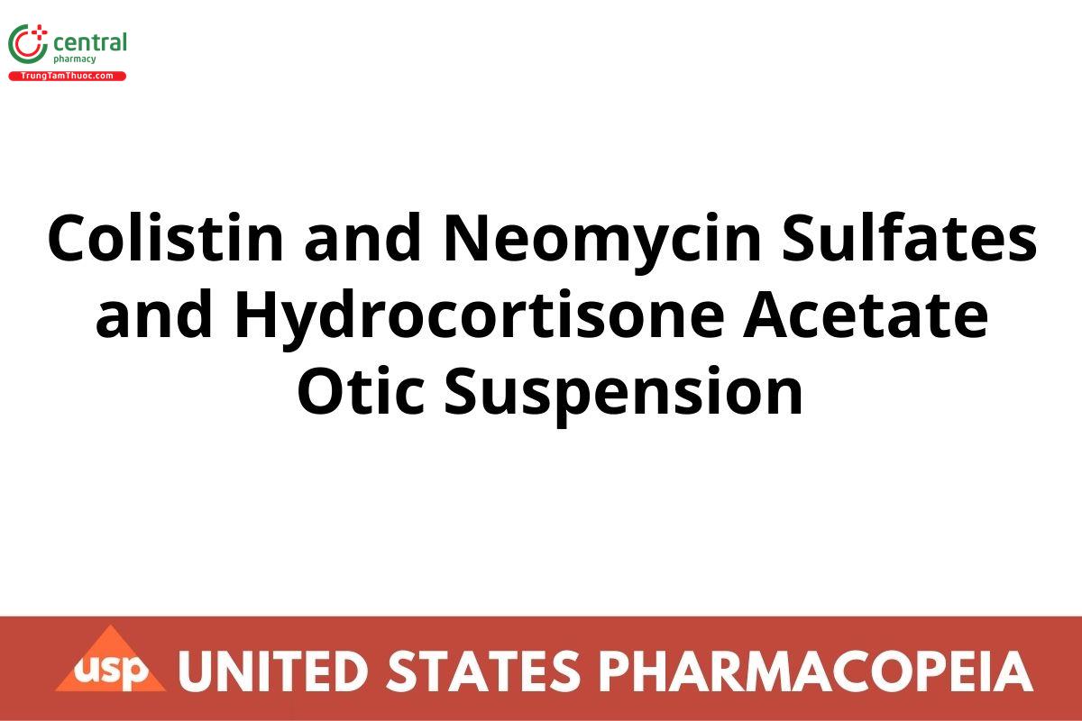 Colistin and Neomycin Sulfates and Hydrocortisone Acetate Otic Suspension