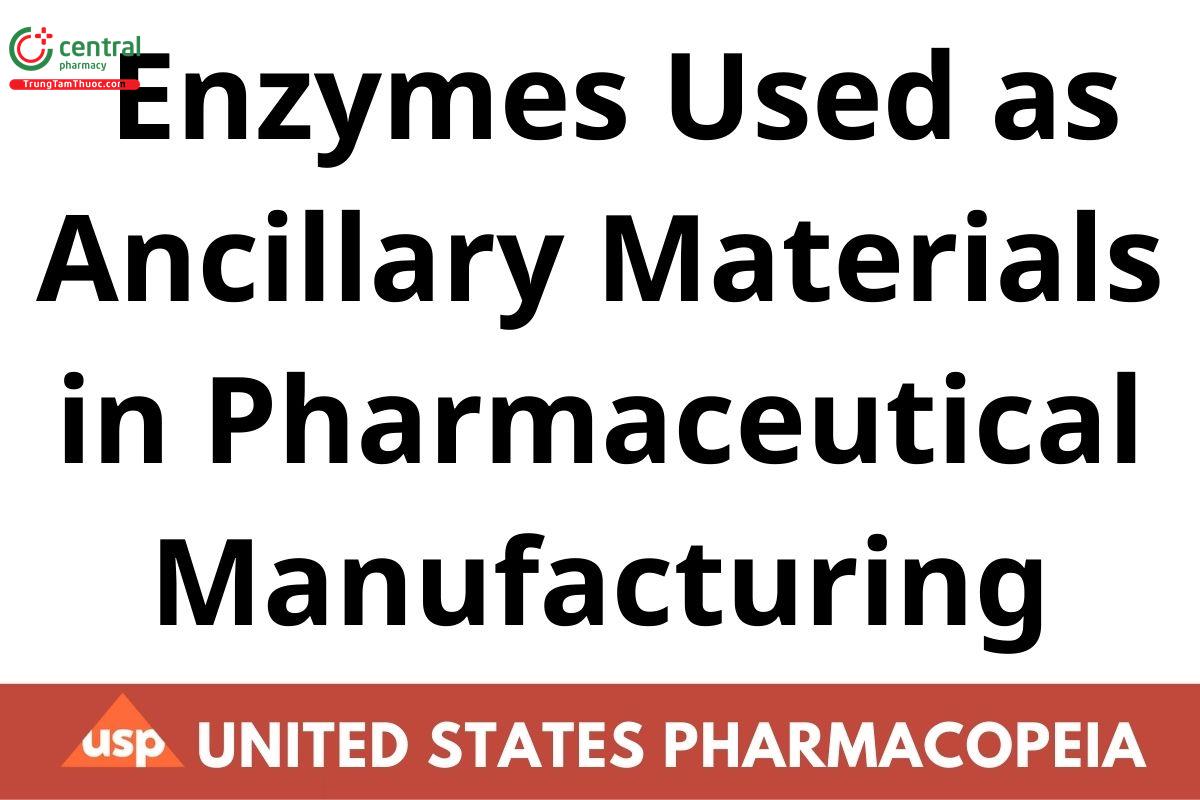 Enzymes Used as Ancillary Materials in Pharmaceutical Manufacturing