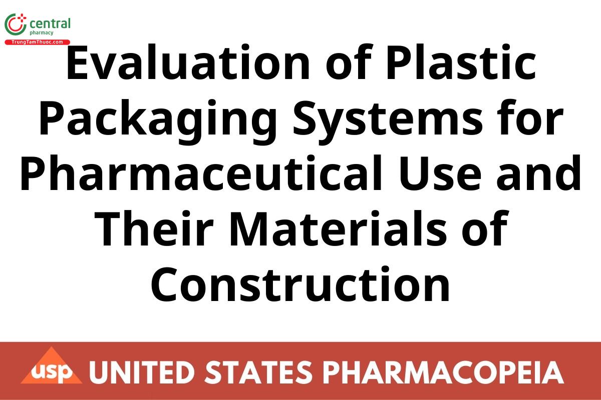 Evaluation of Plastic Packaging Systems for Pharmaceutical Use and Their Materials of Construction