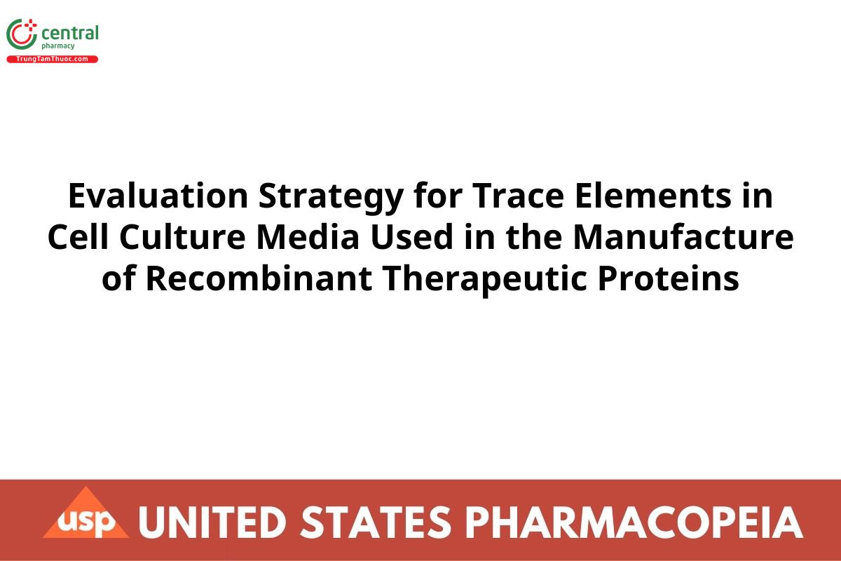 Evaluation Strategy for Trace Elements in Cell Culture Media Used in the Manufacture of Recombinant Therapeutic Proteins