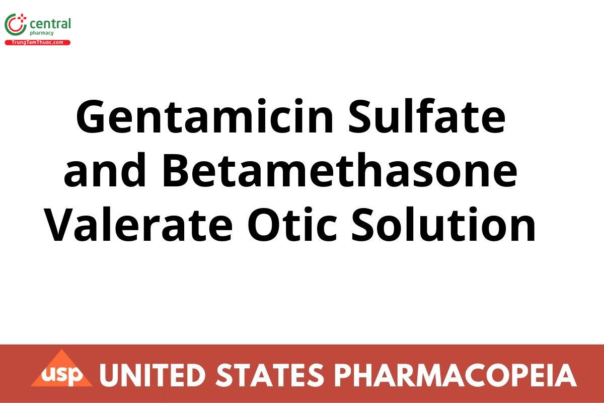 Gentamicin Sulfate and Betamethasone Valerate Otic Solution