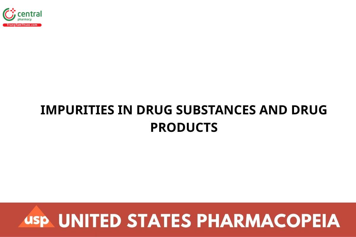IMPURITIES IN DRUG SUBSTANCES AND DRUG PRODUCTS