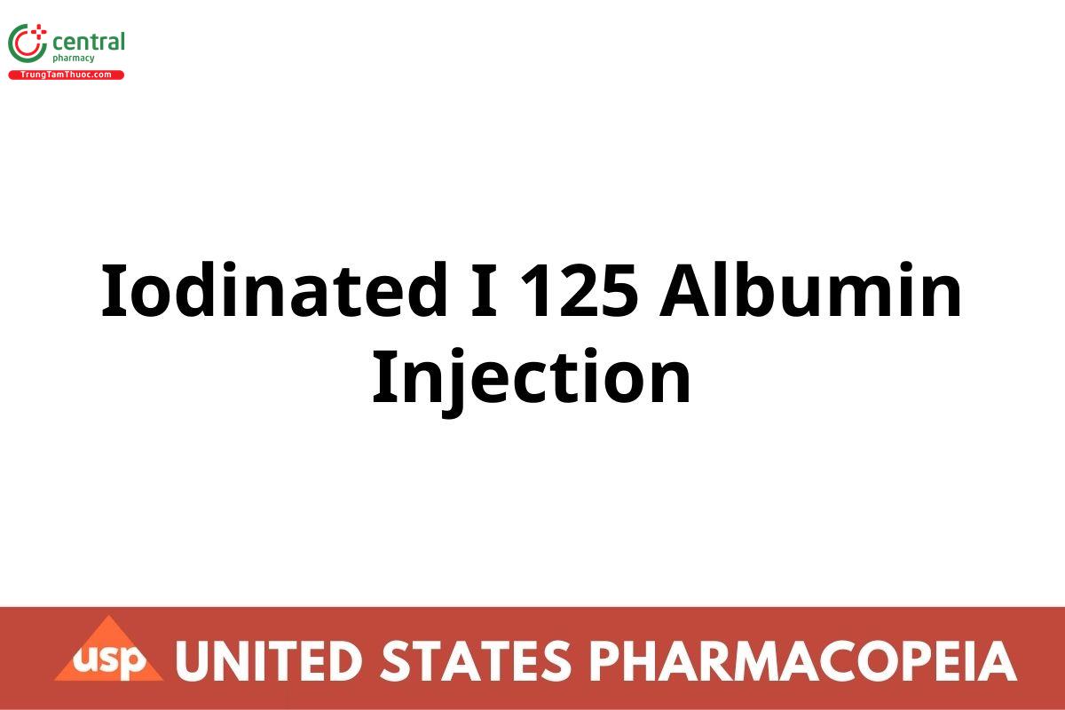 Iodinated I 125 Albumin Injection