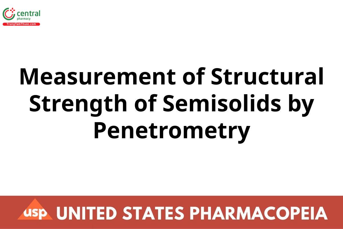 Measurement of Structural Strength of Semisolids by Penetrometry