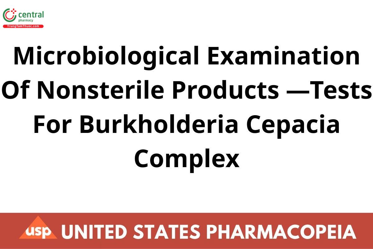 Microbiological Examination Of Nonsterile Products —Tests For Burkholderia Cepacia Complex