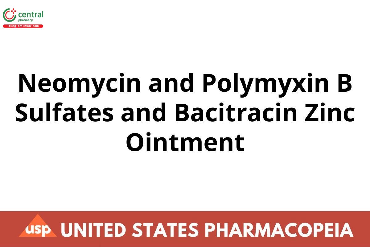 Neomycin and Polymyxin B Sulfates and Bacitracin Zinc Ointment