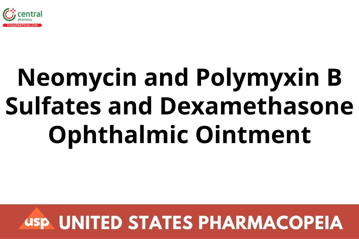 Neomycin and Polymyxin B Sulfates and Dexamethasone Ophthalmic Ointment