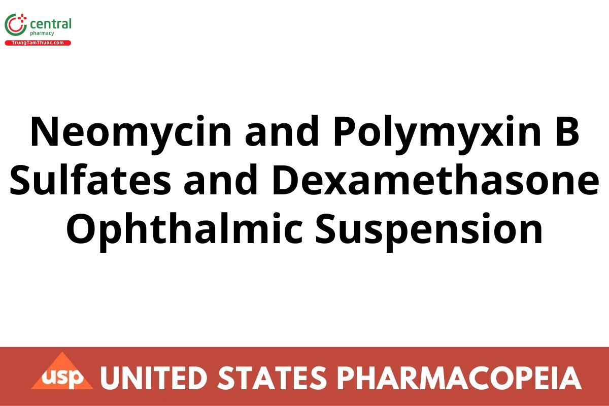 Neomycin and Polymyxin B Sulfates and Dexamethasone Ophthalmic Suspension