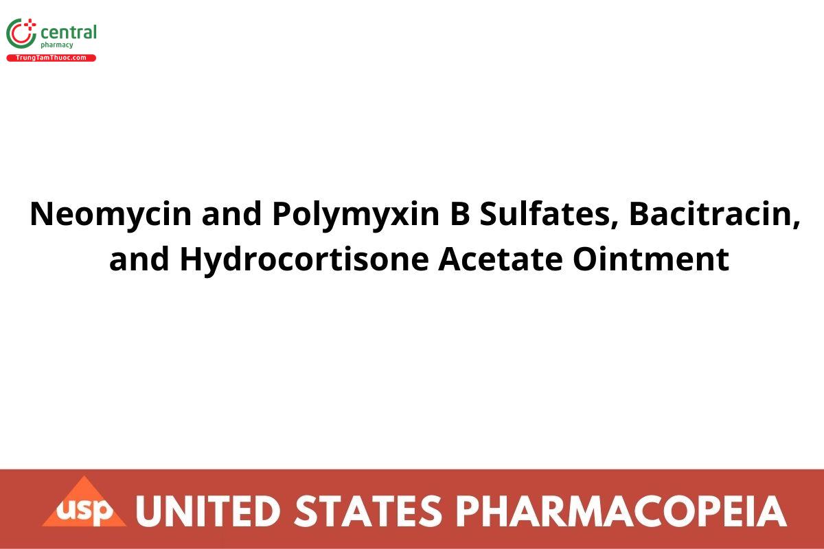 Neomycin and Polymyxin B Sulfates, Bacitracin, and Hydrocortisone Acetate Ointment