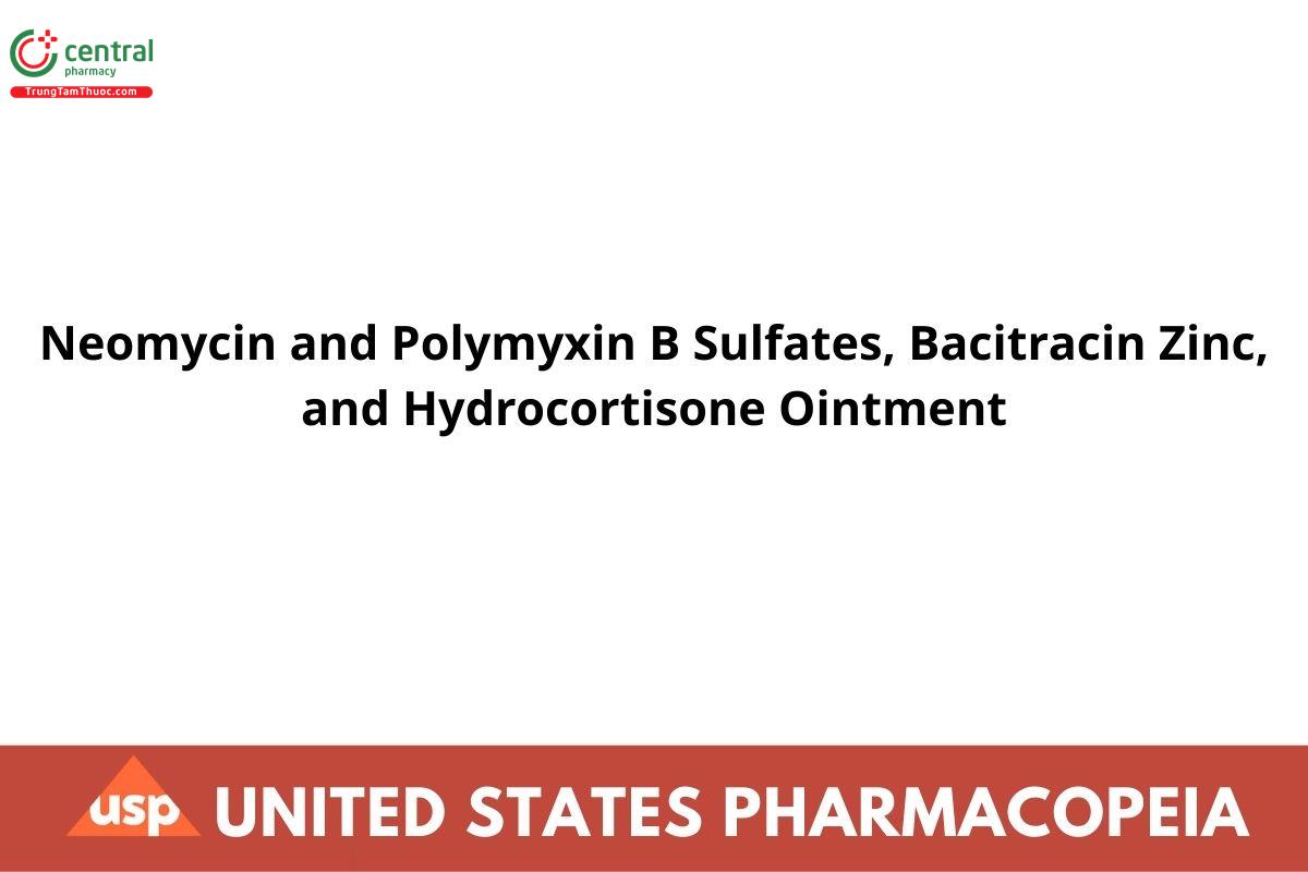Neomycin and Polymyxin B Sulfates, Bacitracin Zinc, and Hydrocortisone Ointment