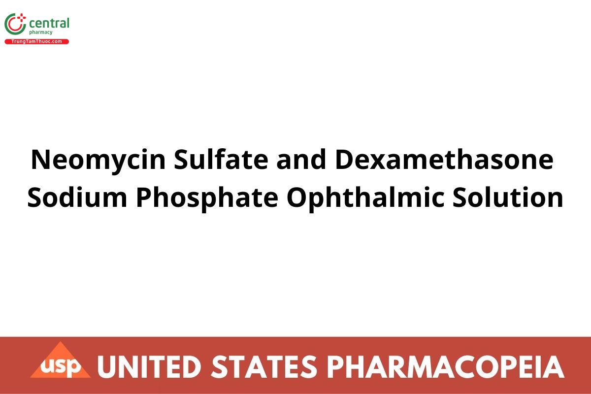 Neomycin Sulfate and Dexamethasone Sodium Phosphate Ophthalmic Solution