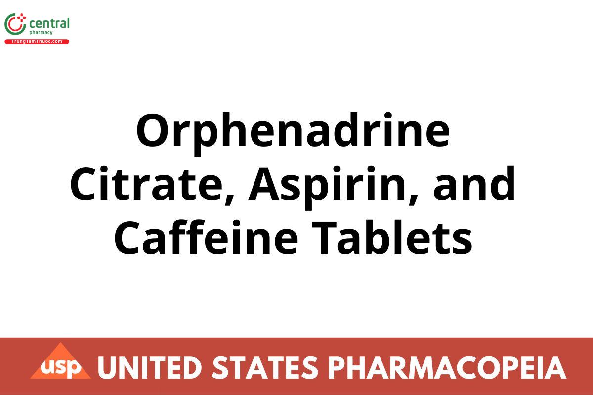 Orphenadrine Citrate, Aspirin, and Caffeine Tablets