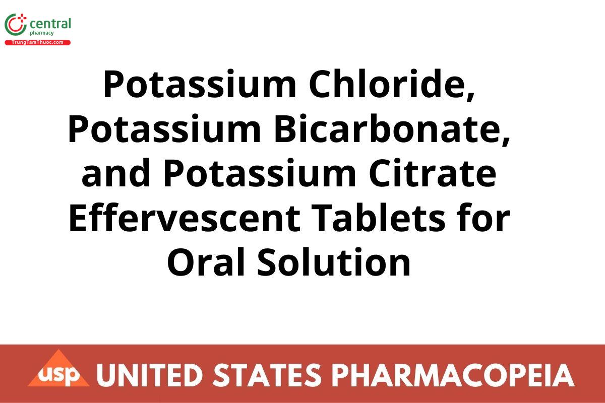 Potassium Chloride, Potassium Bicarbonate, and Potassium Citrate Effervescent Tablets for Oral Solution