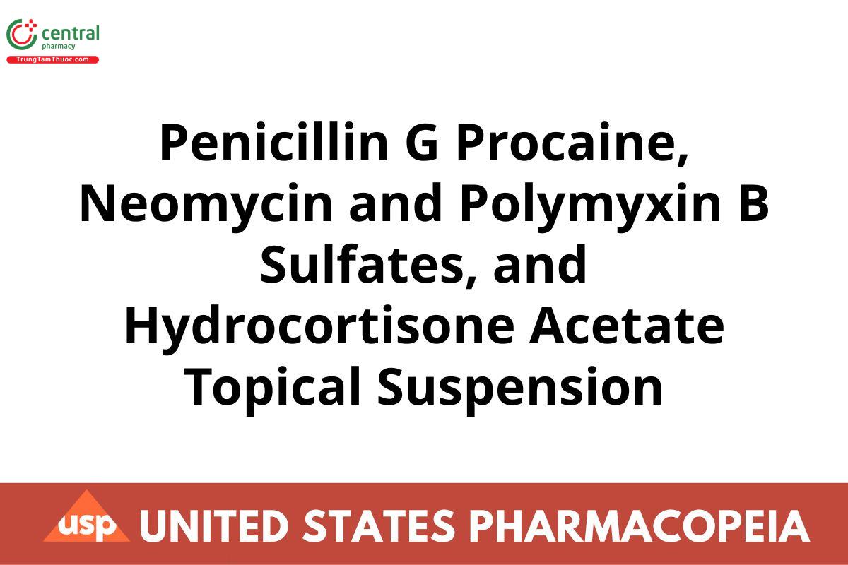 Penicillin G Procaine, Neomycin and Polymyxin B Sulfates, and Hydrocortisone Acetate Topical Suspension