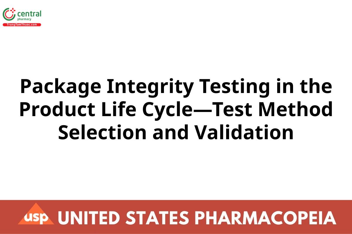 Package Integrity Testing in the Product Life Cycle—Test Method Selection and Validation