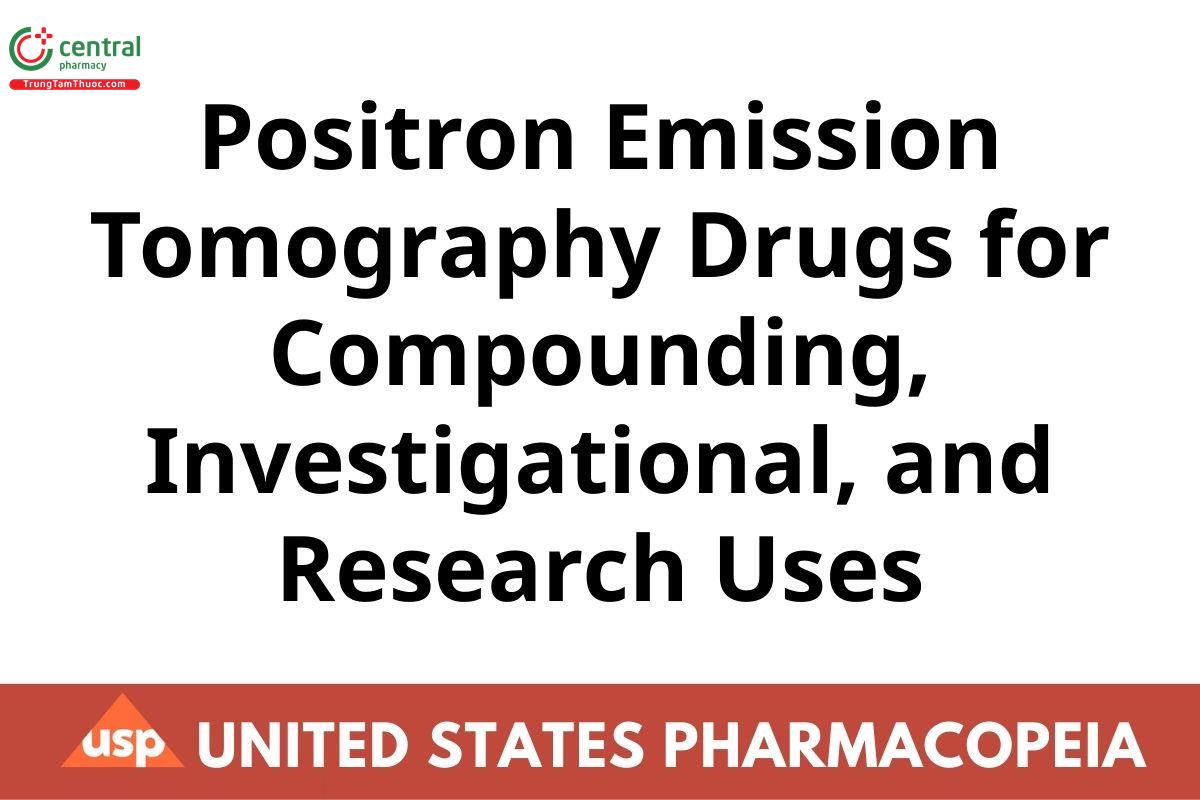 Positron Emission Tomography Drugs for Compounding, Investigational, and Research Uses