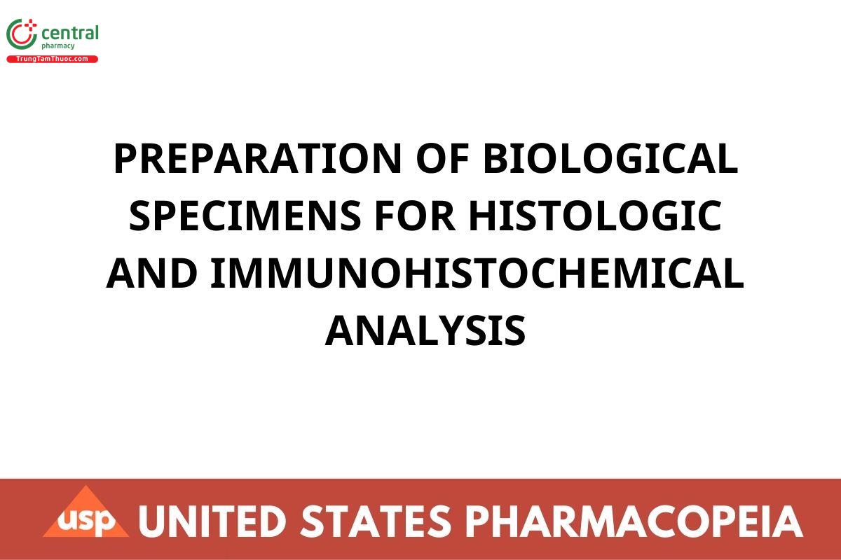 PREPARATION OF BIOLOGICAL SPECIMENS FOR HISTOLOGIC AND IMMUNOHISTOCHEMICAL ANALYSIS