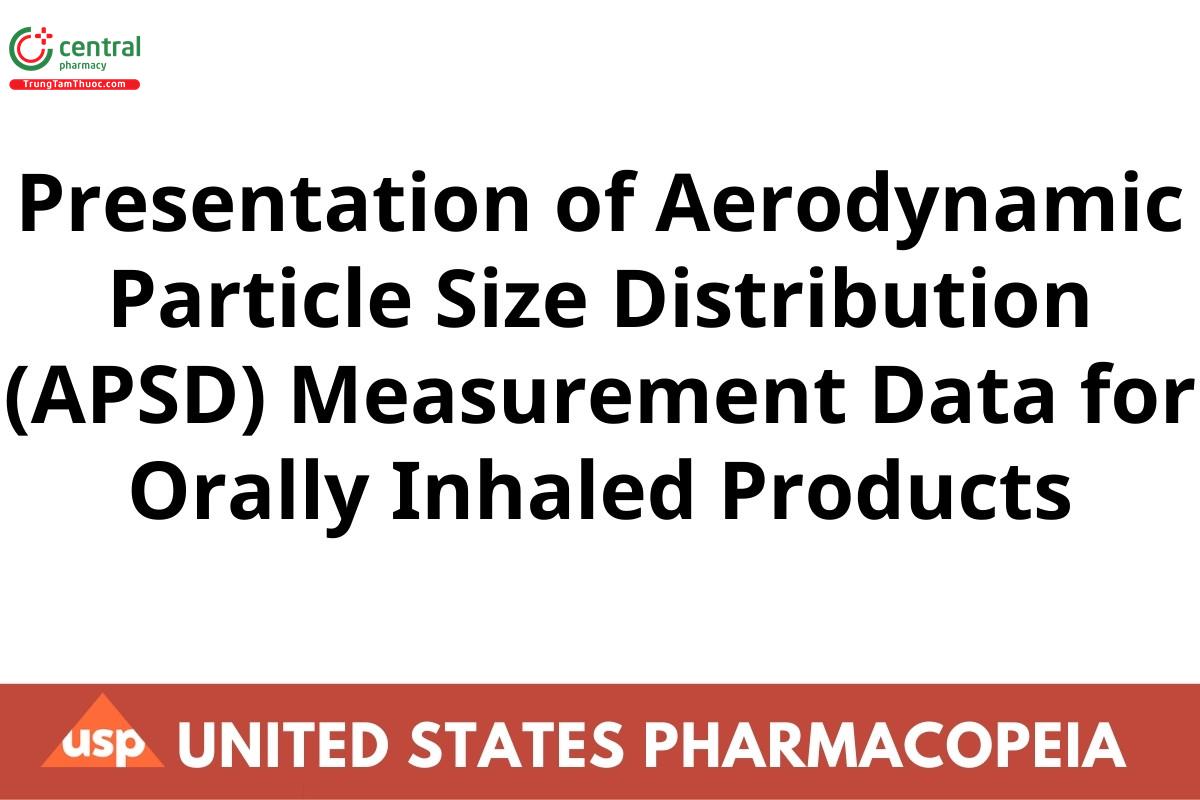 Presentation of Aerodynamic Particle Size Distribution (APSD) Measurement Data for Orally Inhaled Products