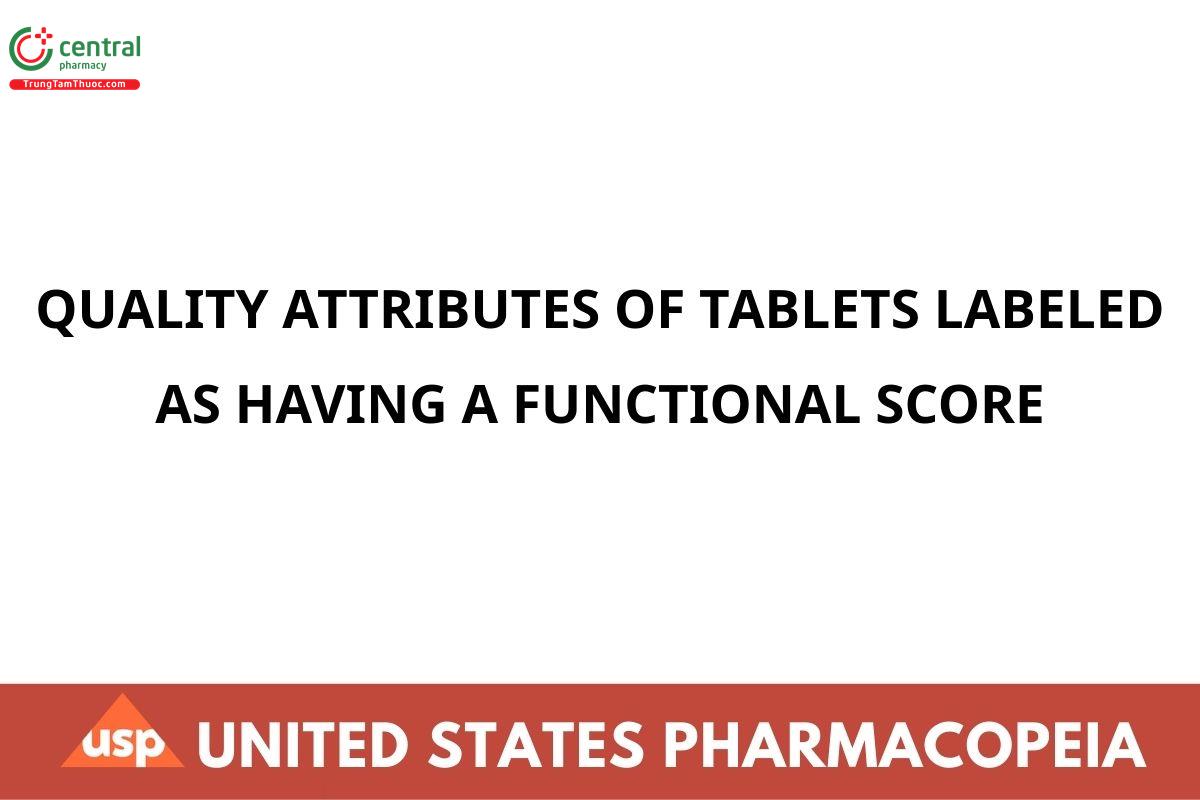 QUALITY ATTRIBUTES OF TABLETS LABELED AS HAVING A  FUNCTIONAL SCORE