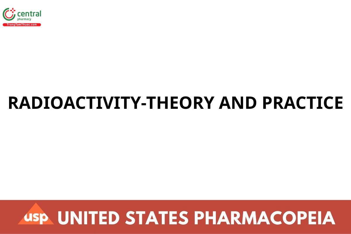 RADIOACTIVITY-THEORY AND PRACTICE