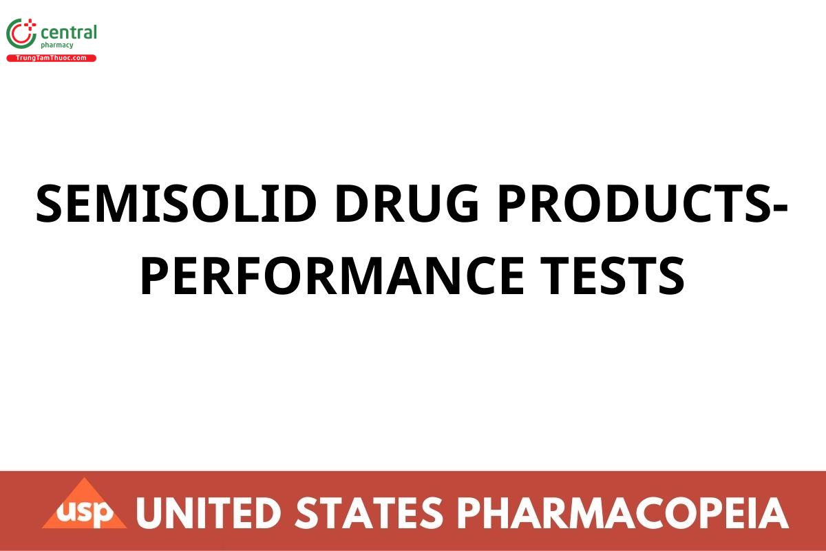 SEMISOLID DRUG PRODUCTS-PERFORMANCE TESTS