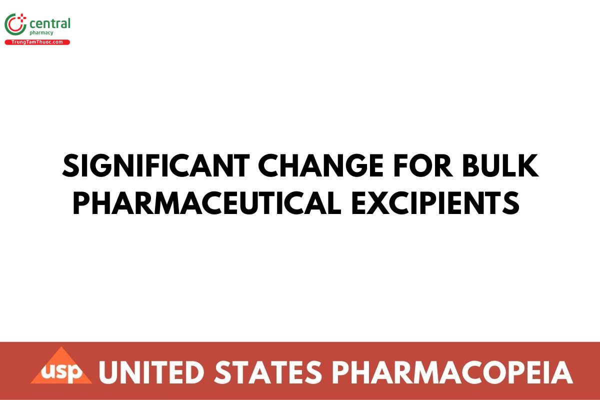 SIGNIFICANT CHANGE FOR BULK PHARMACEUTICAL EXCIPIENTS