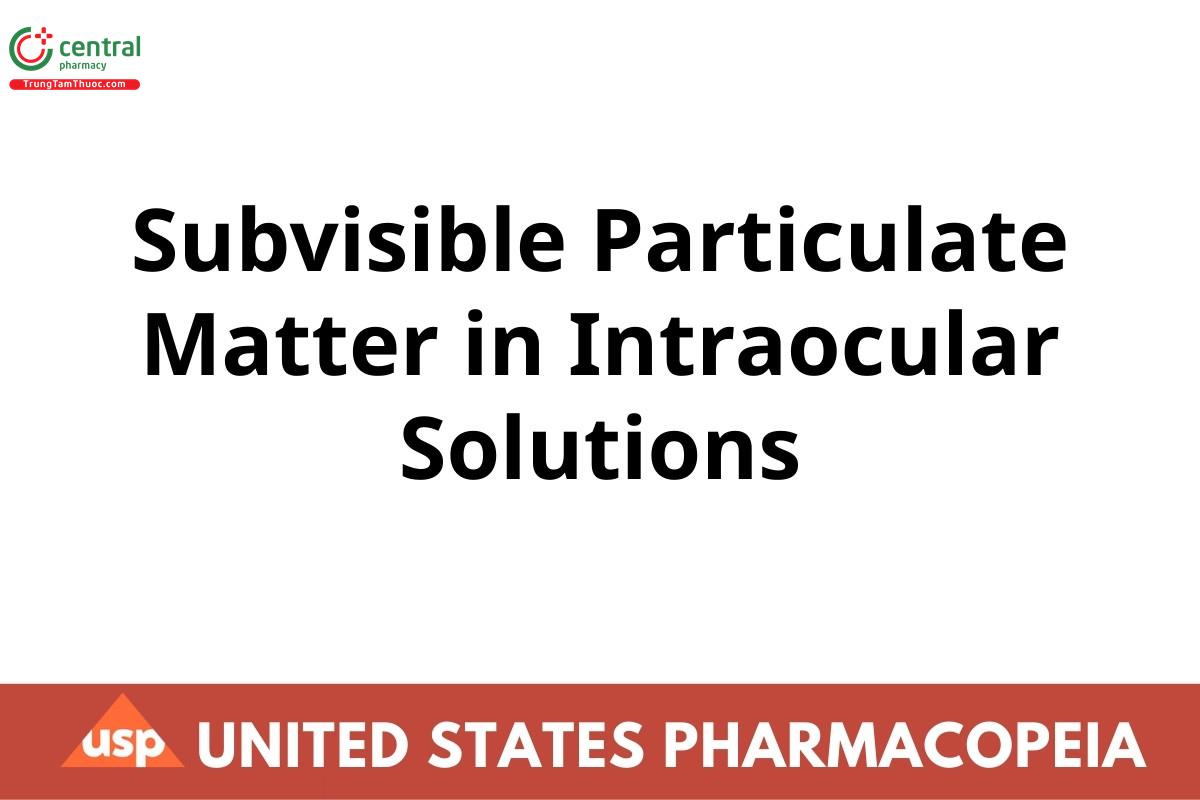 Subvisible Particulate Matter in Intraocular Solutions