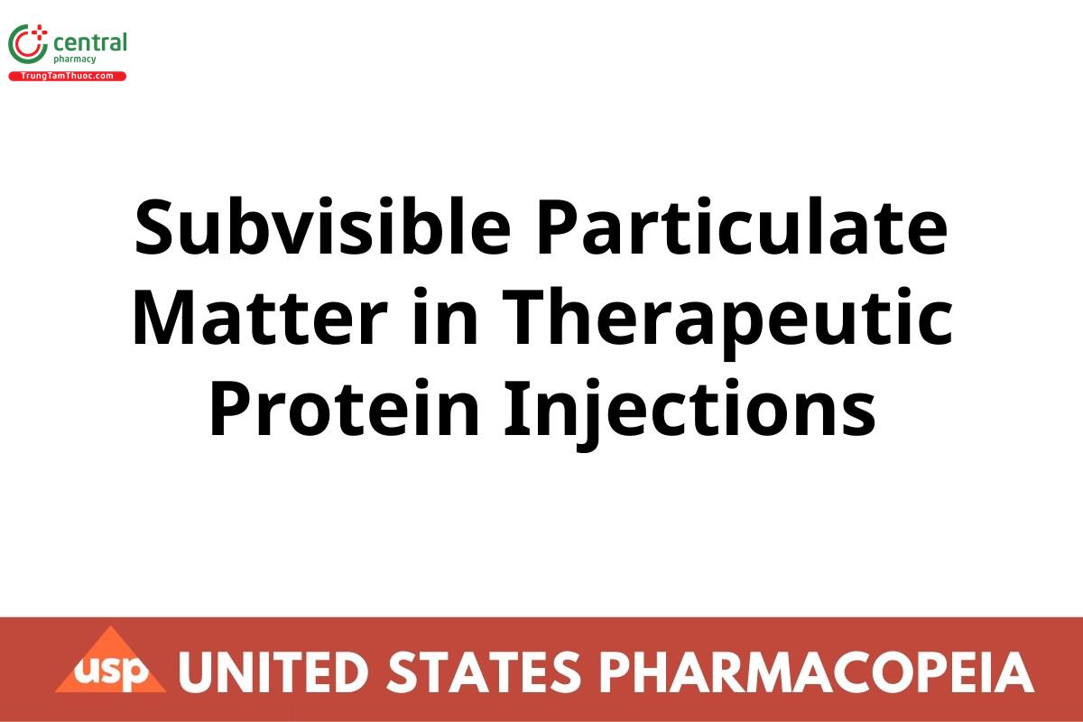 Subvisible Particulate Matter in Therapeutic Protein Injections