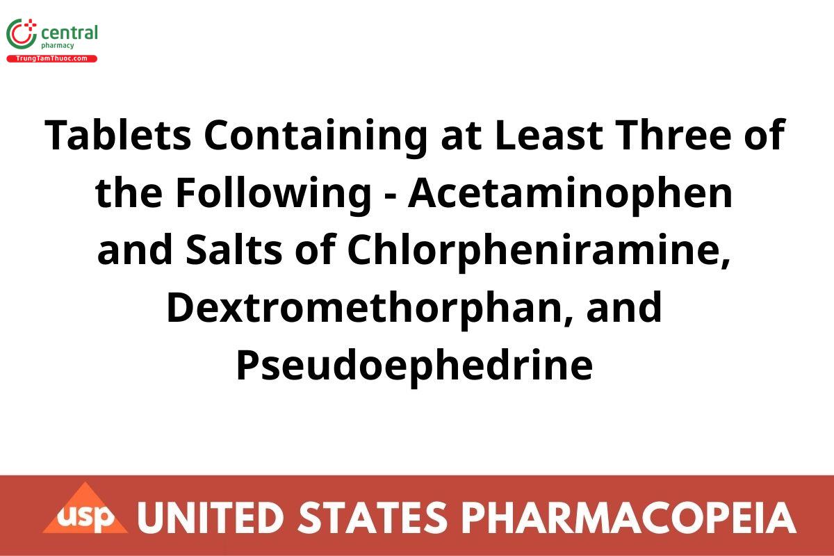 Tablets Containing at Least Three of the Following-Acetaminophen and Salts of Chlorpheniramine, Dextromethorphan, and Pseudoephedrine