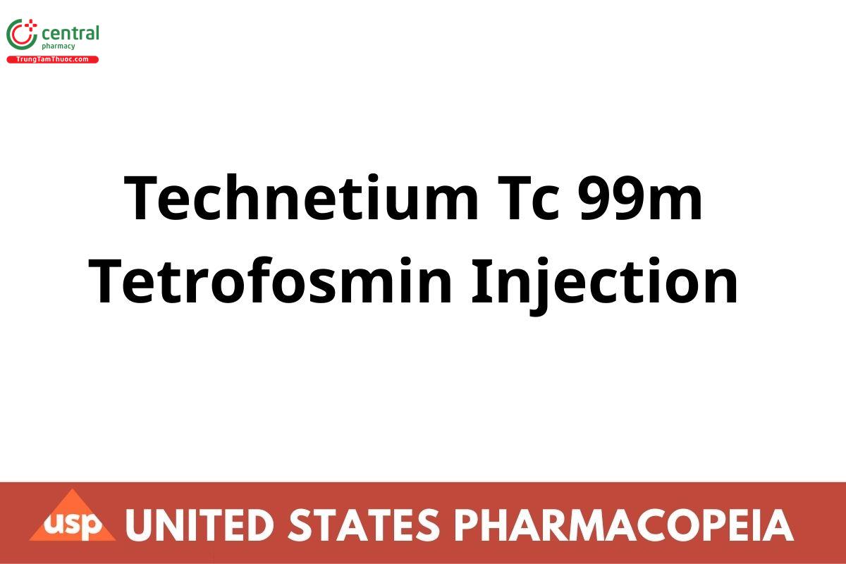 Technetium Tc 99m Tetrofosmin Injection