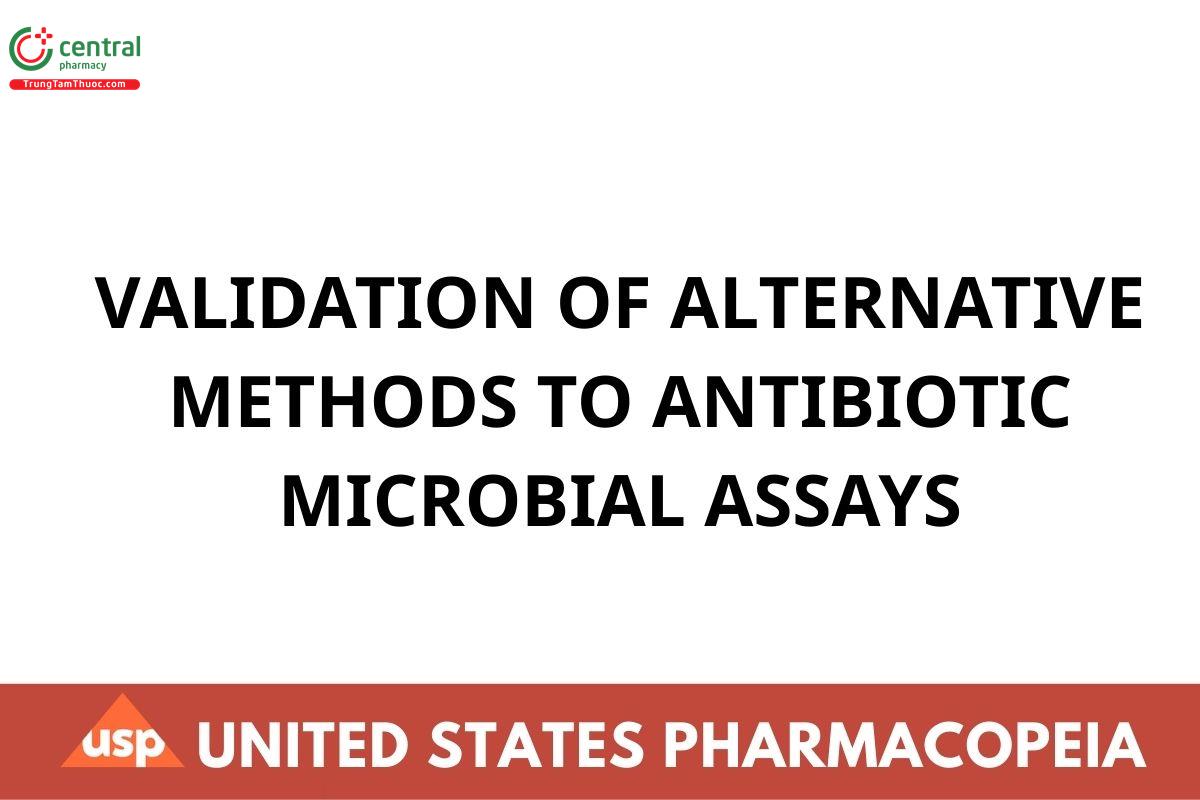 VALIDATION OF ALTERNATIVE METHODS TO ANTIBIOTIC MICROBIAL ASSAYS