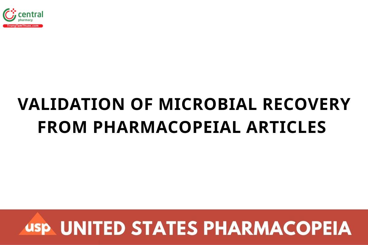 VALIDATION OF MICROBIAL RECOVERY FROM PHARMACOPEIAL ARTICLES