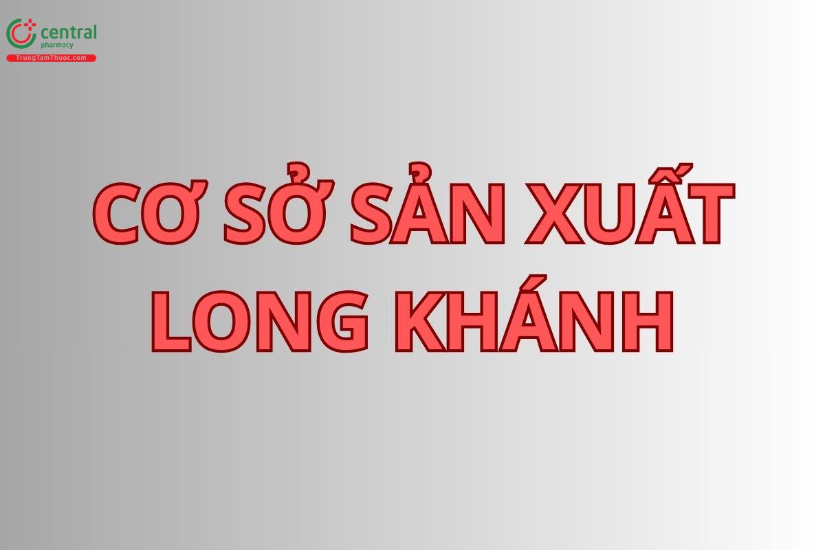 Cơ sở sản xuất Long Khánh