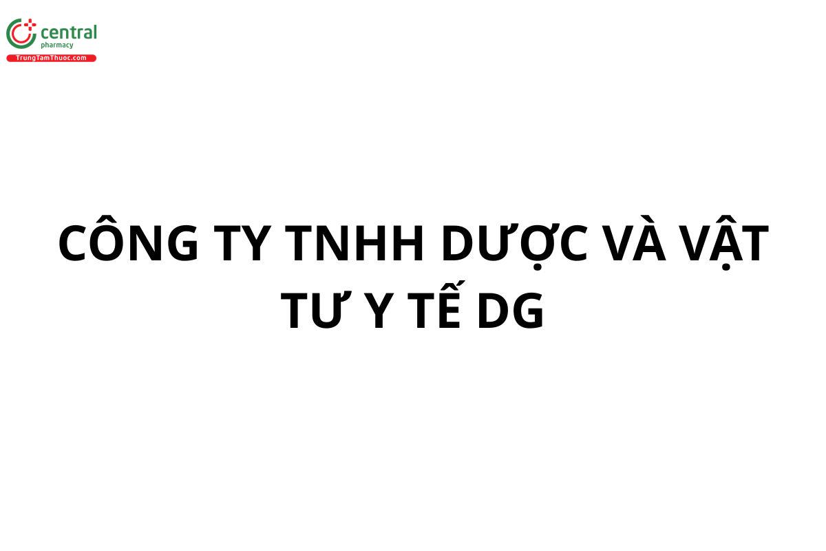 CÔNG TY TNHH DƯỢC VÀ VẬT TƯ Y TẾ DG